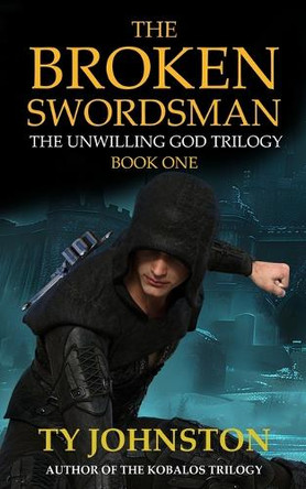 The Broken Swordsman by Ty Johnston