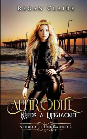 Aphrodite Needs a Lifejacket by Regan Claire