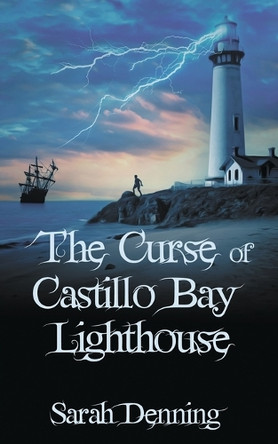 The Curse of Castillo Bay Lighthouse by Sarah Denning
