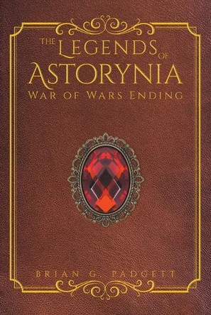 The Legends of Astorynia by Brian G Padgett