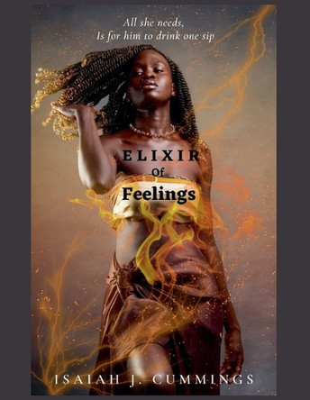 Elixir of Feelings by Isaiah J Cummings