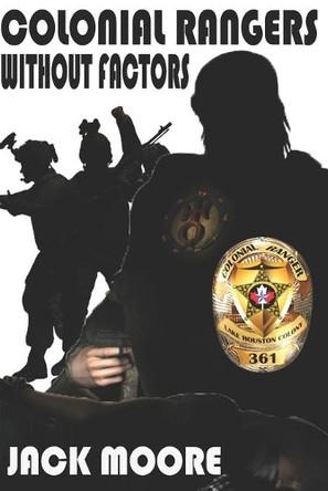 Colonial Rangers: Without Factors Jack Moore 9781734618990