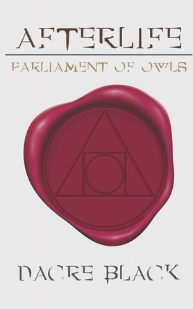 Afterlife: Parliament of Owls Dacre Black 9798343227321