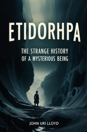 Etidorhpa: The Strange History of a Mysterious Being John Uri Lloyd 9781396326042