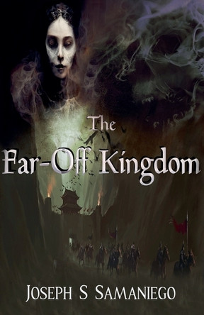 The Far-Off Kingdom by Joseph S Samaniego