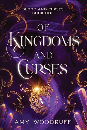 Of Kingdoms and Curses Amy Woodruff 9781648984693