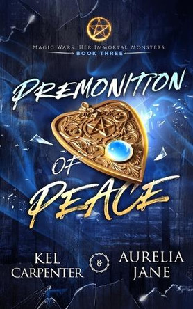 Premonition of Peace: Her Immortal Monsters Book 3 Kel Carpenter 9781957953601