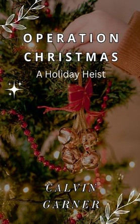 Operation Christmas by Calvin Garner