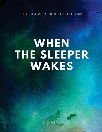 When the Sleeper Wakes H G Wells 9781547088256