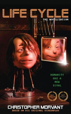 Life Cycle: The Novelization Christopher Morvant 9781960721655