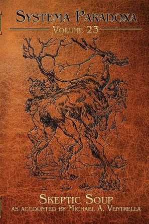 Skeptic Soup by Michael A Ventrella