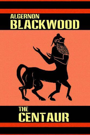 The Centaur Algernon Blackwood 9781557424723