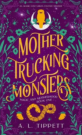 Mother Trucking Monsters A L Tippett 9780645573053