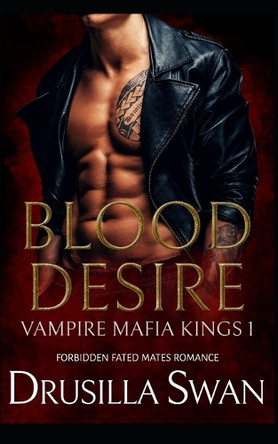 Blood Desire: Forbidden Fated Mates Romance Drusilla Swan 9798336470925