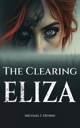 The Clearing Eliza Michael L Dennis 9798330691357