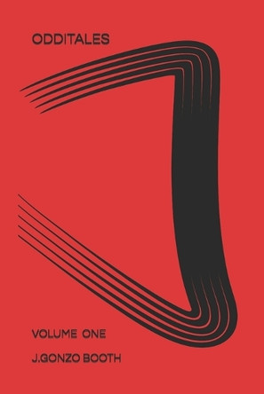 ODDITALES volume one by J Gonzo Booth