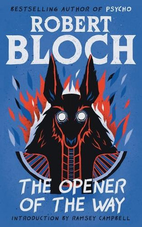 The Opener of the Way Robert Bloch 9781960241337