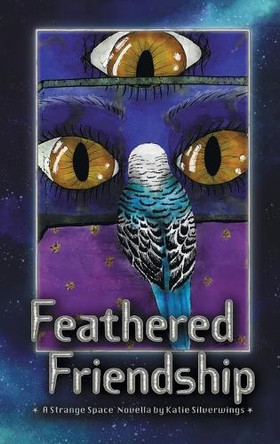 Feathered Friendship: A Strange Space Novella Katie Silverwings 9781959922186