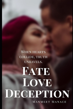 Fate Love Deception by Manmeet Manace