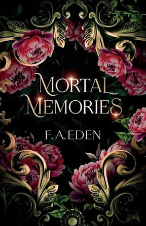 Mortal Memories by F A Eden
