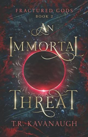 An Immortal Threat by T R Kavanaugh