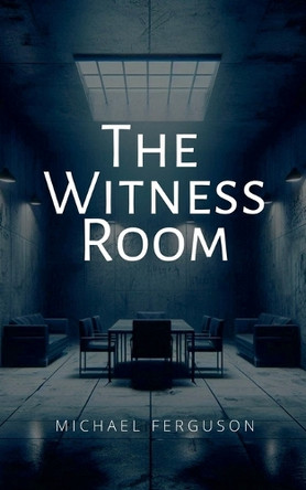 The Witness Room by Michael Ferguson