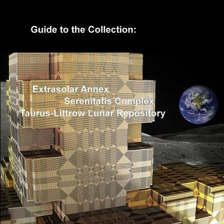 Guide to the Collection: Extrasolar Annex, Serenitatis Complex, Taurus-Littrow Lunar Repository David Petersen 9781446137673