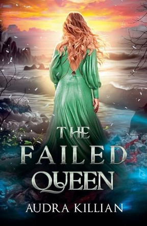 The Failed Queen by Audra Killian
