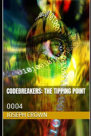 Codebreakers: The Tipping Point: 0004 Joseph Crown 9798300208172