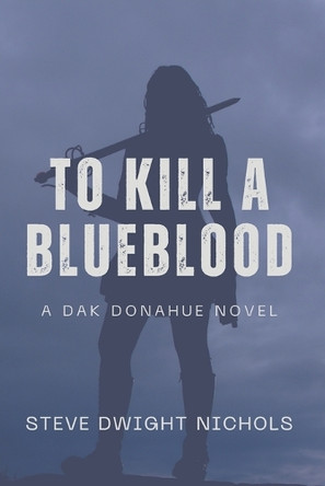To Kill a Blueblood by Steve Dwight Nichols