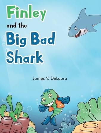 Finley and the Big Bad Shark by James V Delaura