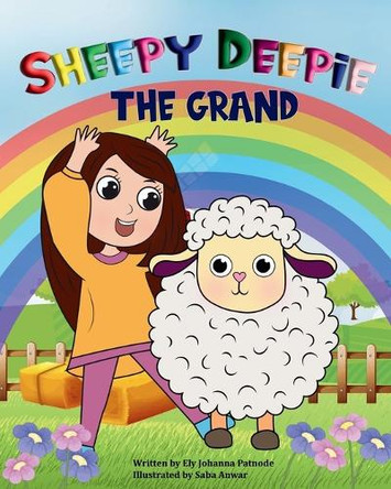 Sheepy Deepie the Grand: A Simple Yet Profound Tale of Imagination, Kindness, and Love Ely Johanna Patnode 9798300132231
