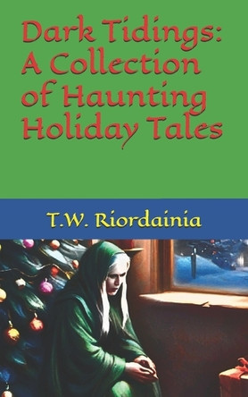 Dark Tidings by T W Riordainia