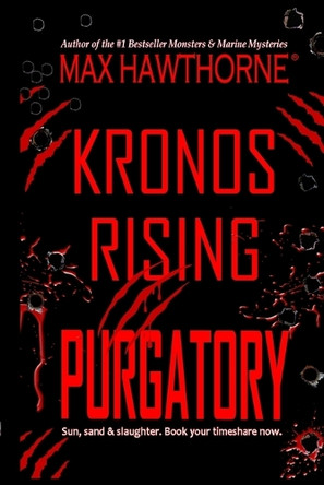 Kronos Rising: PURGATORY (a Fast-Paced Sci-Fi Suspense Thriller): Book 6 in the Kronos Rising Series Max Hawthorne 9798986489100