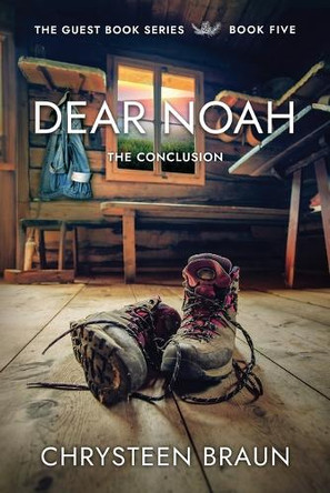 Dear Noah: The Conclusion Chrysteen Braun 9781647049089