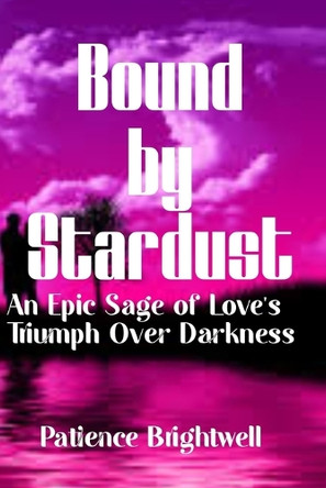 Bound by Stardust by Patience Brightwell Bound by Stardust by Patience Brightwell