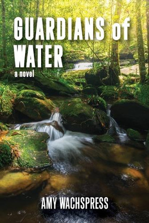 Guardians of Water Amy Wachspress 9780978835033