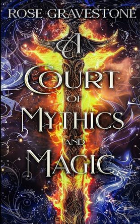 A Court of Mythics and Magic by Rose Gravestone