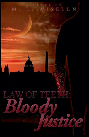 Bloody Justice by M D Wiselln