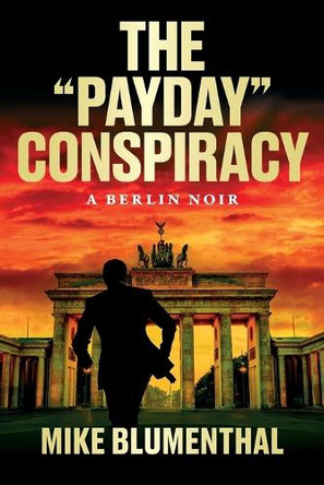 The "Payday" Conspiracy: A Berlin Noir Mike Blumenthal 9798330365128