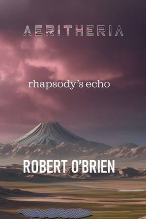 Aeritheria: Rhapsodys Echo Robert O'Brien 9798224879892