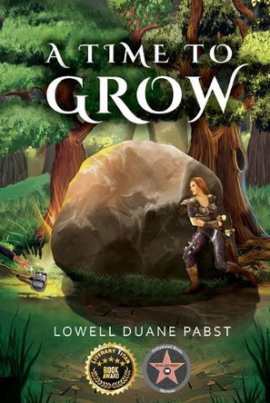 A Time To Grow by Lowell Duane Pabst
