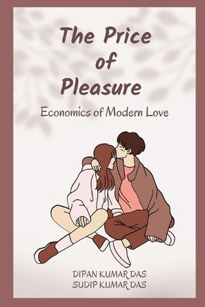 The Price of Pleasure by Sudip Kumar Das