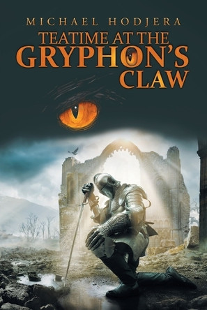 Teatime At The Gryphon's Claw Michael Hodjera 9781663267535