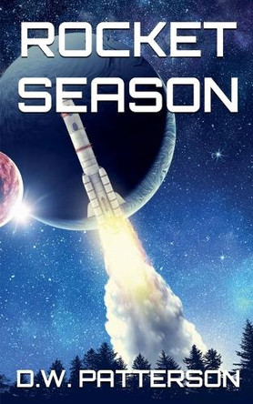 Rocket Season by D W Patterson