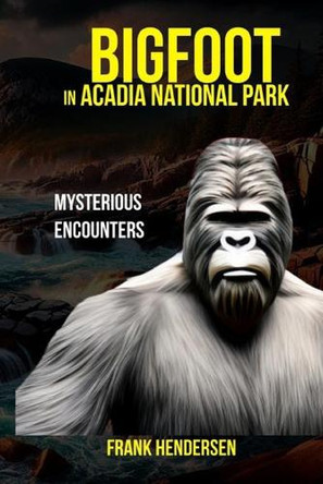 Bigfoot in Acadia National Park by Frank Hendersen