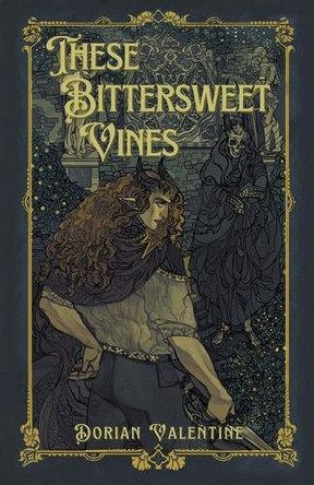 These Bittersweet Vines by Dorian Valentine