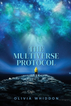 The Multiverse Protocol by Olivia Whiddon
