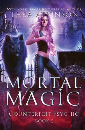 Mortal Magic: wolf shifter urban fantasy Thea Atkinson 9781068910029