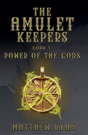 The Amulet Keepers: Power of the Gods Matthew Ryan 9798227588289